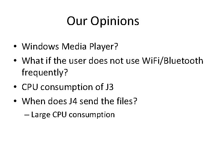Our Opinions • Windows Media Player? • What if the user does not use