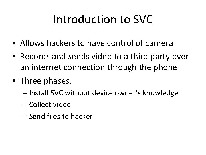 Introduction to SVC • Allows hackers to have control of camera • Records and