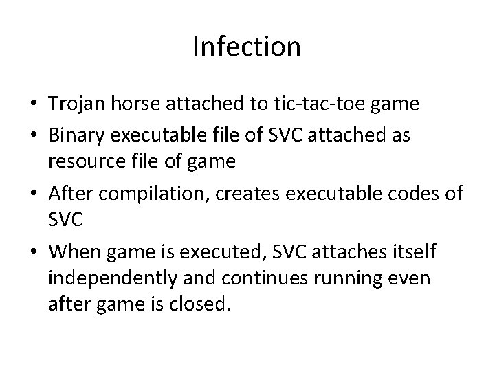 Infection • Trojan horse attached to tic‐tac‐toe game • Binary executable file of SVC