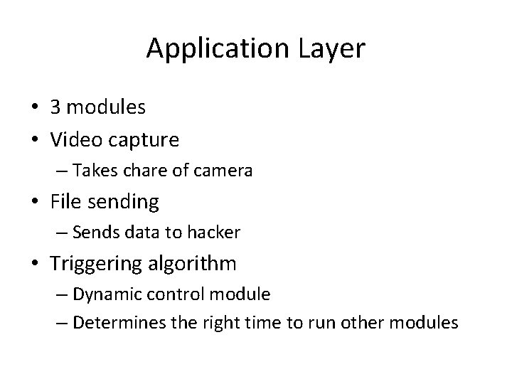 Application Layer • 3 modules • Video capture – Takes chare of camera •