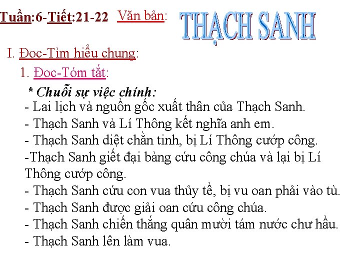 Tuần: 6 -Tiết: 21 -22 Văn bản: I. Đọc-Tìm hiểu chung: 1. Đọc-Tóm tắt: