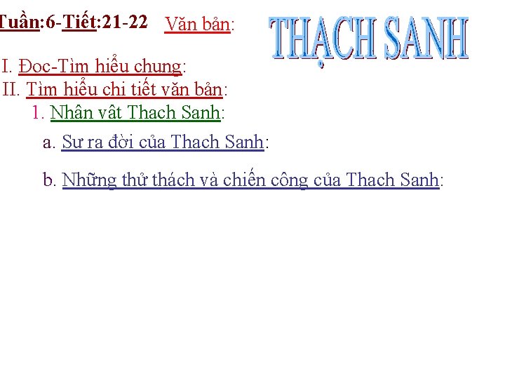 Tuần: 6 -Tiết: 21 -22 Văn bản: I. Đọc-Tìm hiểu chung: II. Tìm hiểu