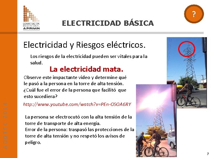 ELECTRICIDAD BÁSICA Electricidad y Riesgos eléctricos. Los riesgos de la electricidad pueden ser vitales