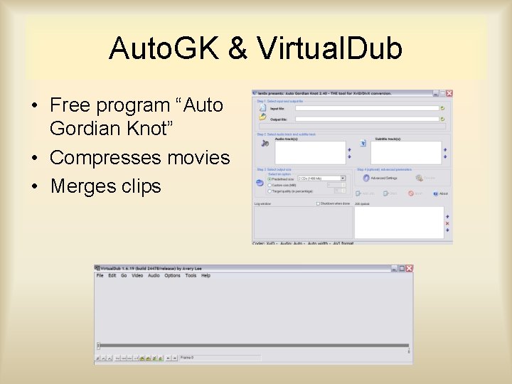 Auto. GK & Virtual. Dub • Free program “Auto Gordian Knot” • Compresses movies