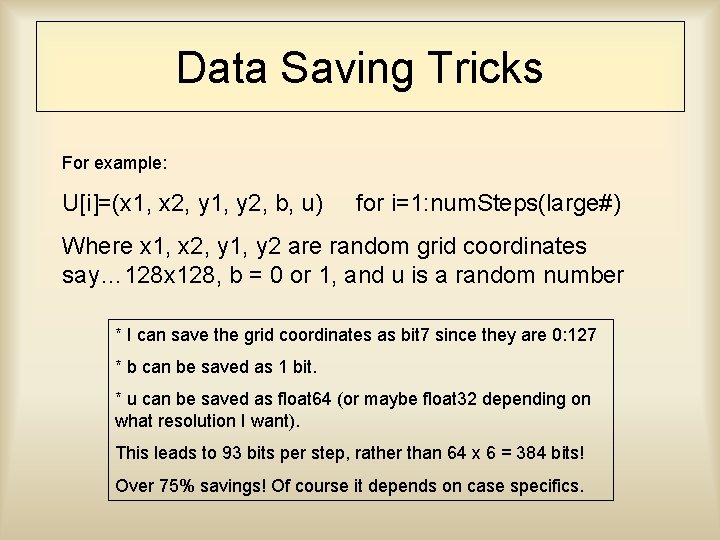 Data Saving Tricks For example: U[i]=(x 1, x 2, y 1, y 2, b,