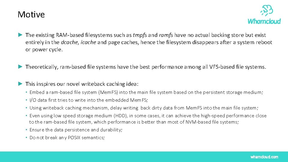Motive ► The existing RAM-based filesystems such as tmpfs and ramfs have no actual Motive ► The existing RAM-based filesystems such as tmpfs and ramfs have no actual