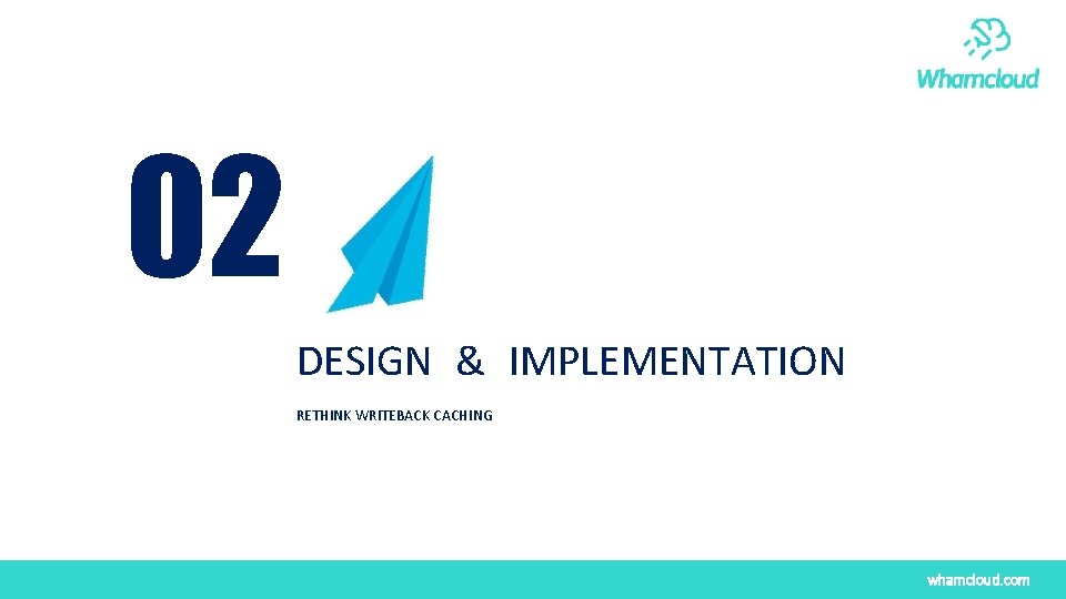 02 DESIGN & IMPLEMENTATION RETHINK WRITEBACK CACHING whamcloud. com 02 DESIGN & IMPLEMENTATION RETHINK WRITEBACK CACHING whamcloud. com
