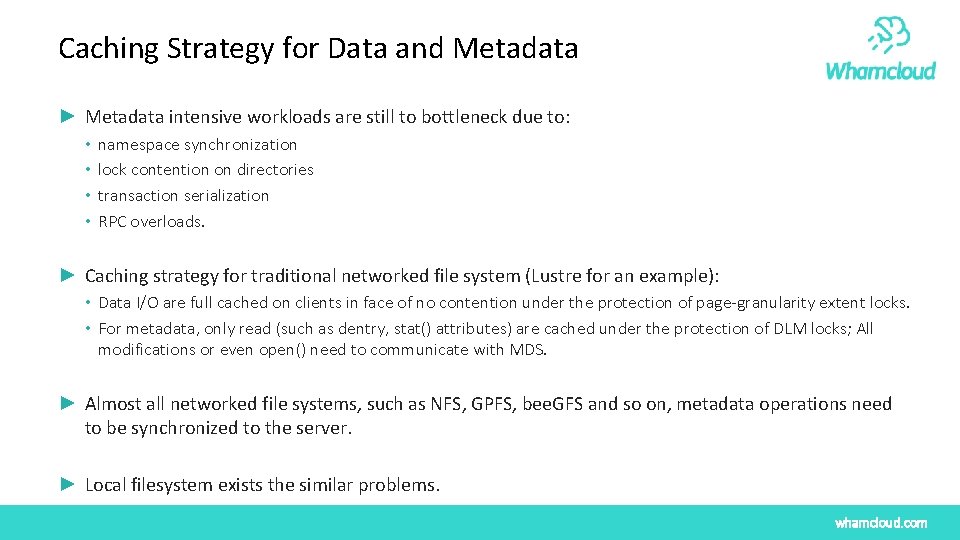 Caching Strategy for Data and Metadata ► Metadata intensive workloads are still to bottleneck Caching Strategy for Data and Metadata ► Metadata intensive workloads are still to bottleneck