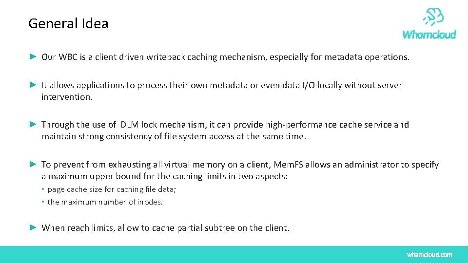General Idea ► Our WBC is a client driven writeback caching mechanism, especially for General Idea ► Our WBC is a client driven writeback caching mechanism, especially for