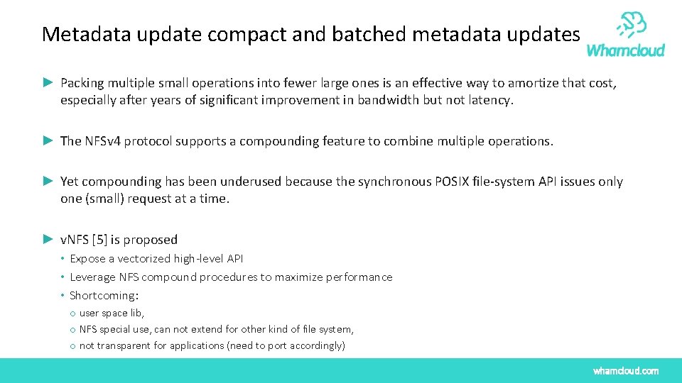 Metadata update compact and batched metadata updates ► Packing multiple small operations into fewer Metadata update compact and batched metadata updates ► Packing multiple small operations into fewer