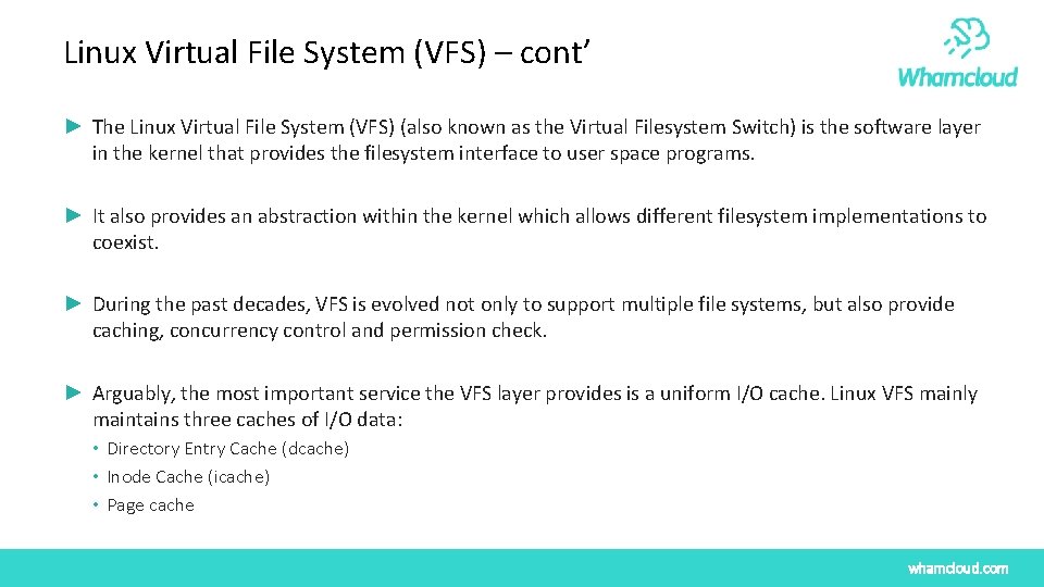 Linux Virtual File System (VFS) – cont’ ► The Linux Virtual File System (VFS) Linux Virtual File System (VFS) – cont’ ► The Linux Virtual File System (VFS)