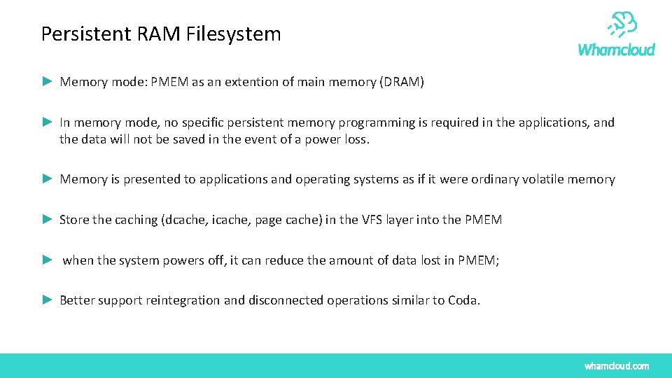 Persistent RAM Filesystem ► Memory mode: PMEM as an extention of main memory (DRAM) Persistent RAM Filesystem ► Memory mode: PMEM as an extention of main memory (DRAM)