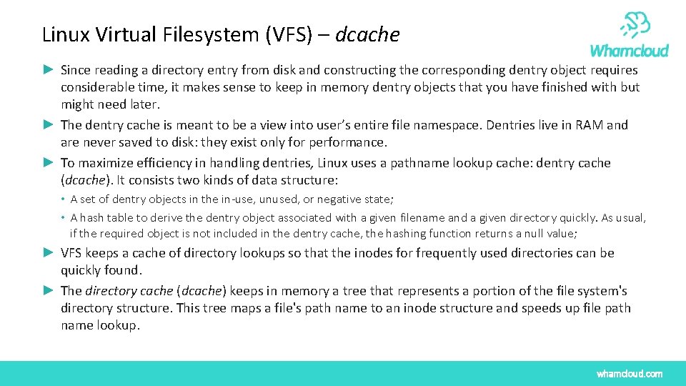 Linux Virtual Filesystem (VFS) – dcache ► Since reading a directory entry from disk Linux Virtual Filesystem (VFS) – dcache ► Since reading a directory entry from disk