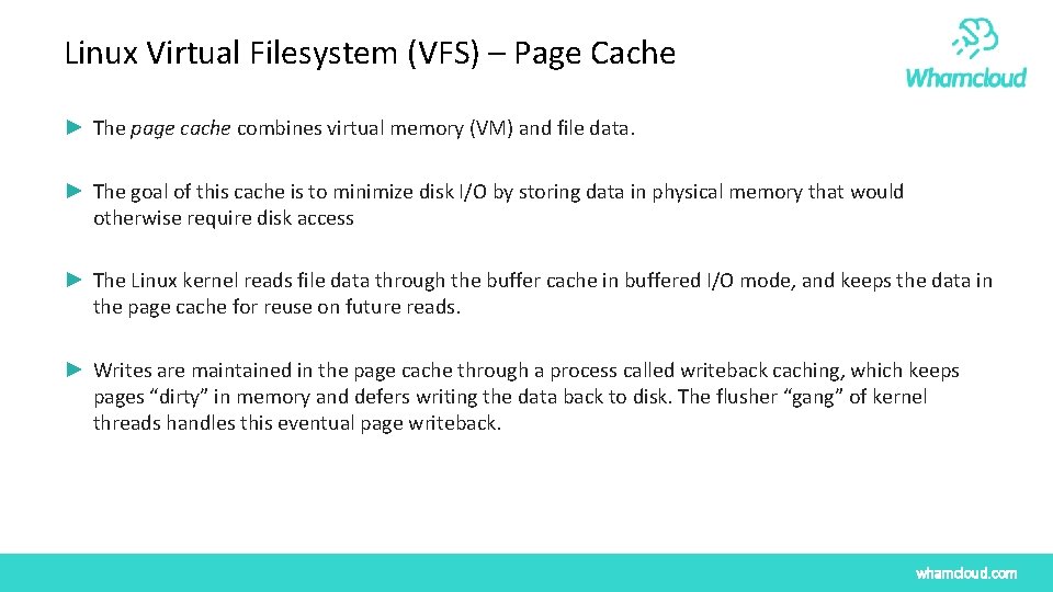 Linux Virtual Filesystem (VFS) – Page Cache ► The page cache combines virtual memory Linux Virtual Filesystem (VFS) – Page Cache ► The page cache combines virtual memory