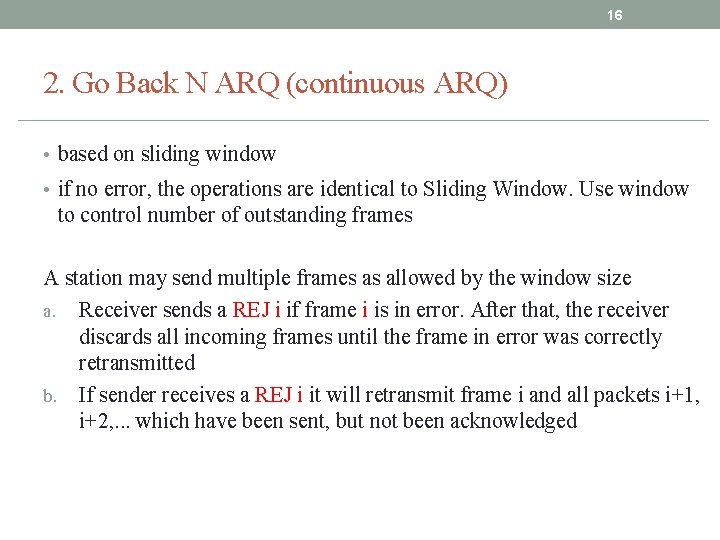 16 2. Go Back N ARQ (continuous ARQ) • based on sliding window • 16 2. Go Back N ARQ (continuous ARQ) • based on sliding window •