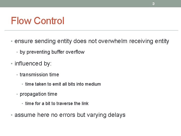3 Flow Control • ensure sending entity does not overwhelm receiving entity • by 3 Flow Control • ensure sending entity does not overwhelm receiving entity • by