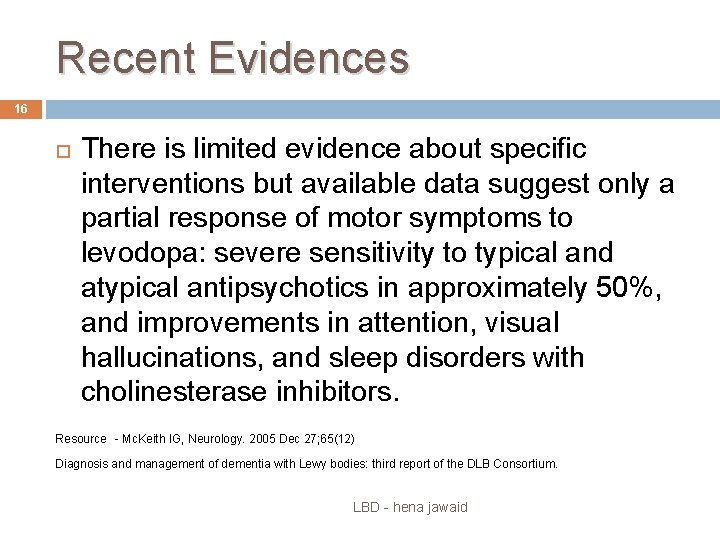 Recent Evidences 16 There is limited evidence about specific interventions but available data suggest