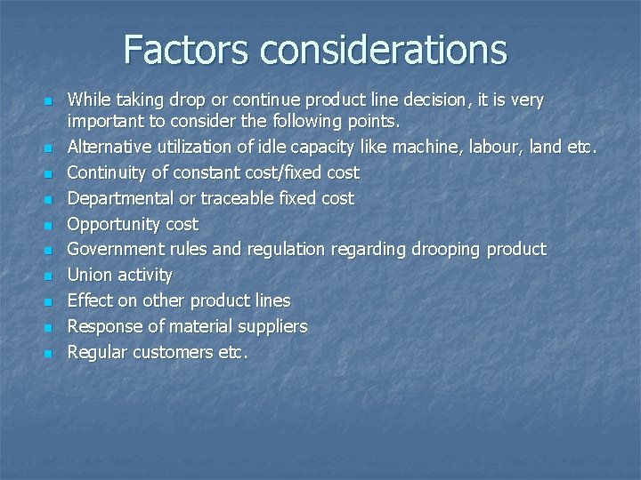 Factors considerations n n n n n While taking drop or continue product line