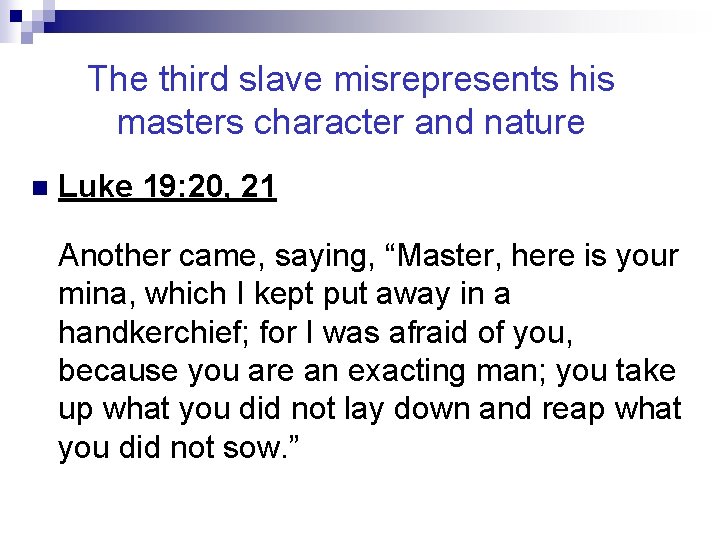 The third slave misrepresents his masters character and nature n Luke 19: 20, 21