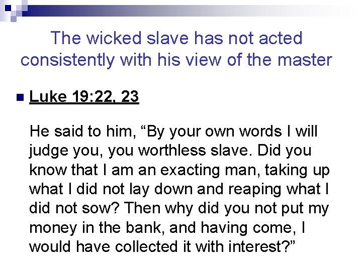 The wicked slave has not acted consistently with his view of the master n