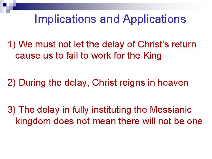 Implications and Applications 1) We must not let the delay of Christ’s return cause