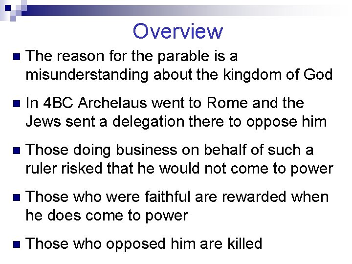 Overview n The reason for the parable is a misunderstanding about the kingdom of