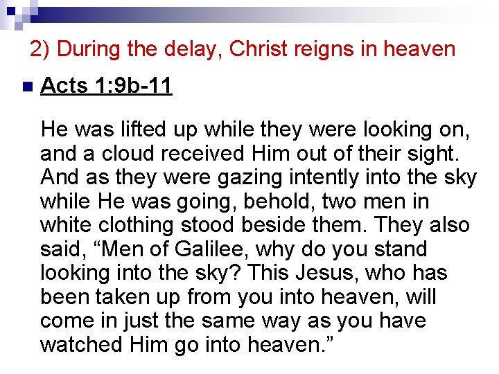 2) During the delay, Christ reigns in heaven n Acts 1: 9 b-11 He