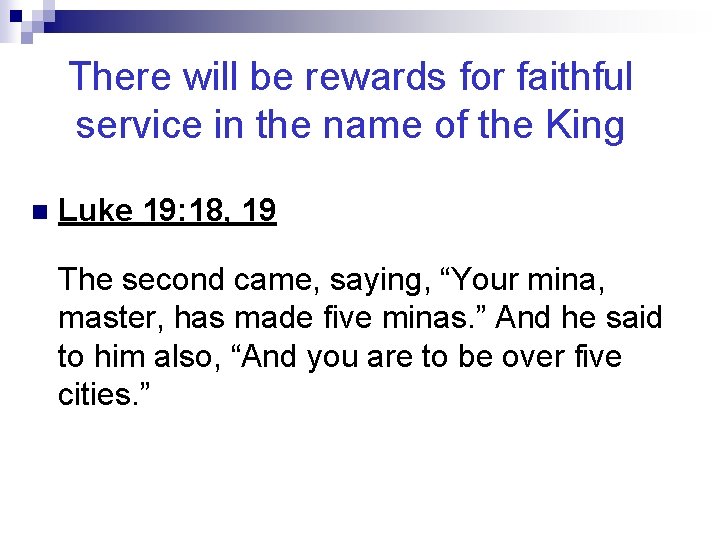 There will be rewards for faithful service in the name of the King n