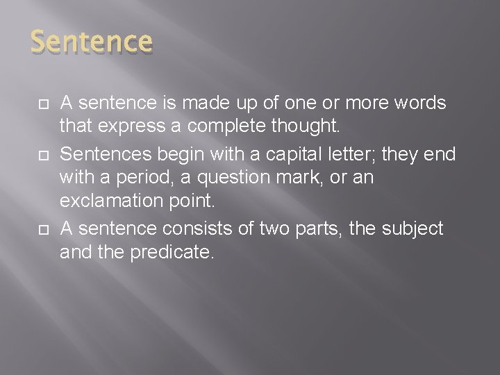 Sentence A sentence is made up of one or more words that express a