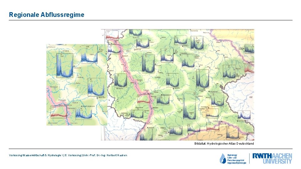 Regionale Abflussregime Bildzitat: Hydrologischer Atlas Deutschland Vorlesung Wasserwirtschaft & Hydrologie I | 5. Vorlesung