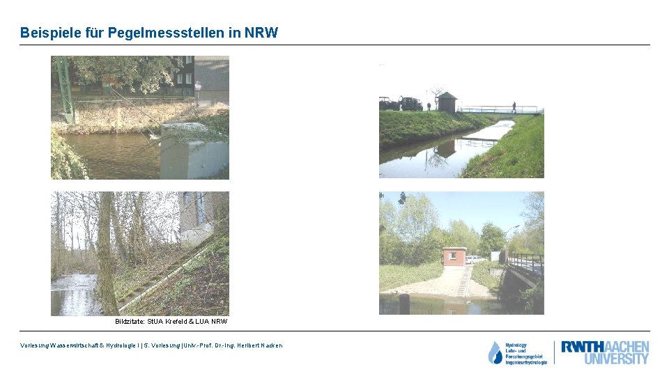 Beispiele für Pegelmessstellen in NRW Bildzitate: St. UA Krefeld & LUA NRW Vorlesung Wasserwirtschaft