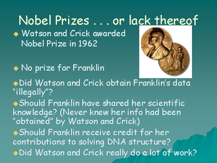 Nobel Prizes. . . or lack thereof u u Watson and Crick awarded Nobel