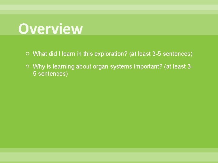 Overview What did I learn in this exploration? (at least 3 -5 sentences) Why