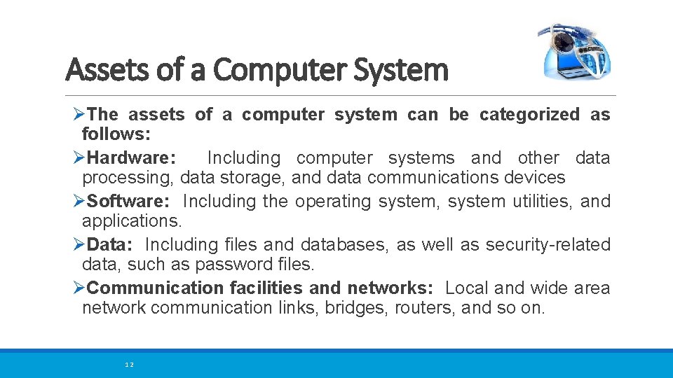 Assets of a Computer System ØThe assets of a computer system can be categorized Assets of a Computer System ØThe assets of a computer system can be categorized