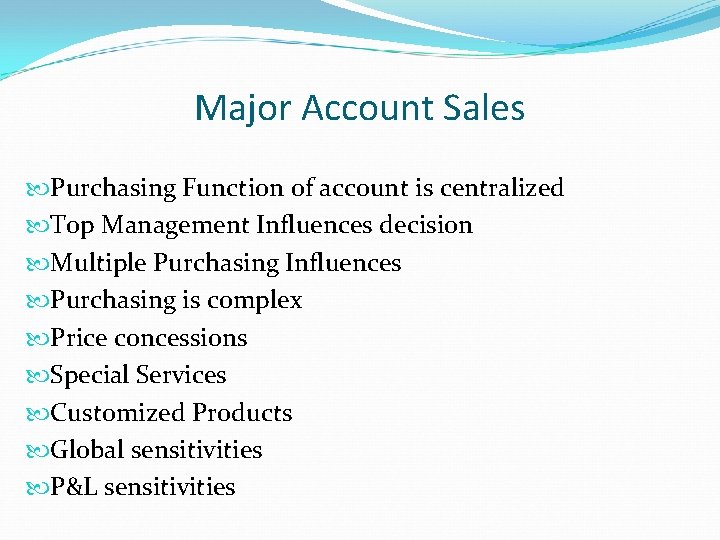 Major Account Sales Purchasing Function of account is centralized Top Management Influences decision Multiple