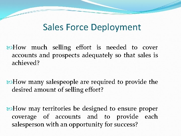 Sales Force Deployment How much selling effort is needed to cover accounts and prospects