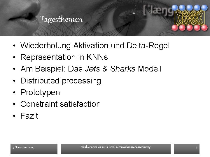 Tagesthemen • • Wiederholung Aktivation und Delta-Regel Repräsentation in KNNs Am Beispiel: Das Jets