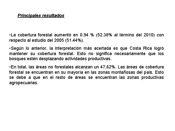 Principales resultados • La cobertura forestal aumentó en 0. 94 % (52. 38% al