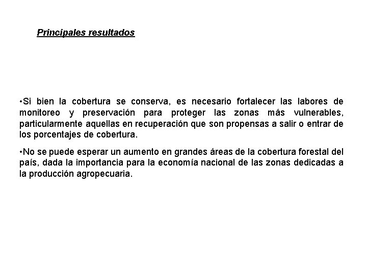 Principales resultados • Si bien la cobertura se conserva, es necesario fortalecer las labores