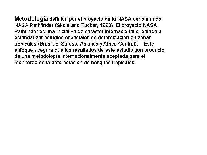 Metodología definida por el proyecto de la NASA denominado: NASA Pathfinder (Skole and Tucker,