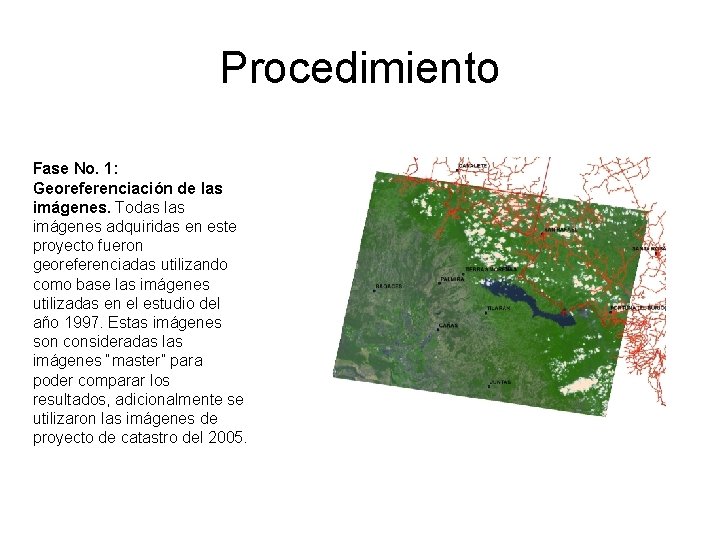 Procedimiento Fase No. 1: Georeferenciación de las imágenes. Todas las imágenes adquiridas en este