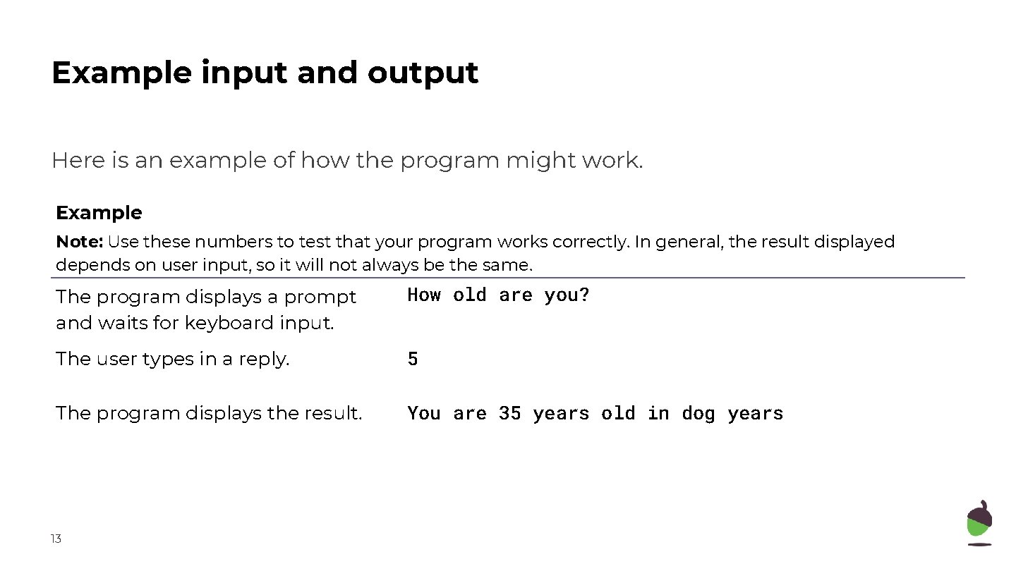 Example input and output Here is an example of how the program might work.