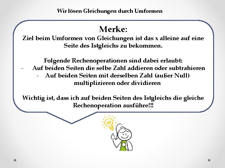Wir lösen Gleichungen durch Umformen Merke: Ziel beim Umformen von Gleichungen ist das x