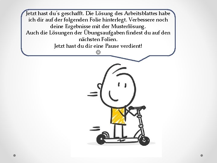 Jetzt hast du´s geschafft. Die Lösung des Arbeitsblattes habe ich dir auf der folgenden
