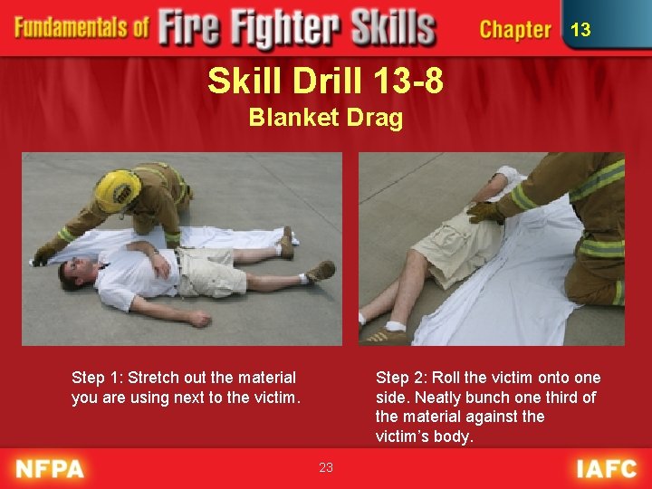 13 Skill Drill 13 -8 Blanket Drag Step 1: Stretch out the material you