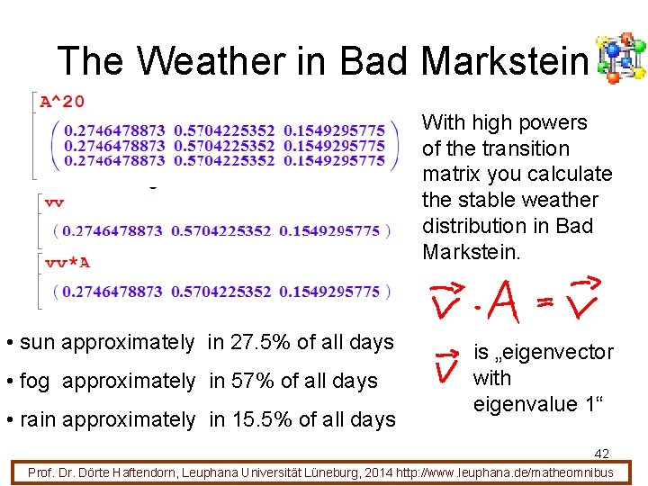The Weather in Bad Markstein With high powers of the transition matrix you calculate