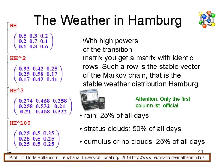 The Weather in Hamburg With high powers of the transition matrix you get a