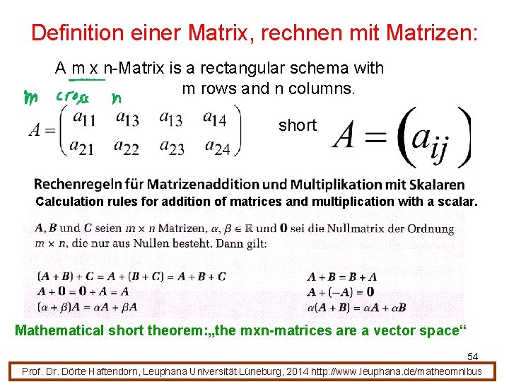 Definition einer Matrix, rechnen mit Matrizen: A m x n-Matrix is a rectangular schema