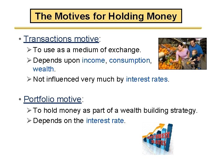 The Motives for Holding Money • Transactions motive: motive Ø To use as a