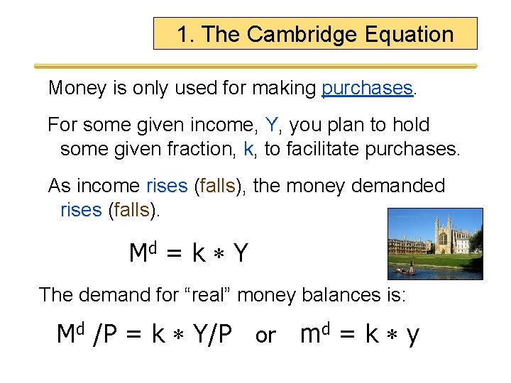 1. The Cambridge Equation Money is only used for making purchases. For some given